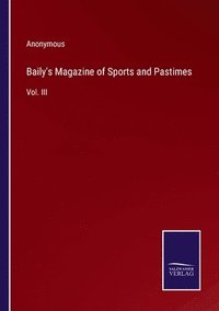 bokomslag Baily's Magazine of Sports and Pastimes