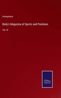 bokomslag Baily's Magazine of Sports and Pastimes