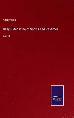 bokomslag Baily's Magazine of Sports and Pastimes