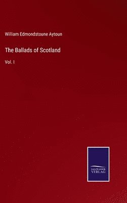 William Edmondstoune Aytoun - Ballads of Scotland, Inbunden