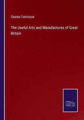 bokomslag Useful Arts and Manufactures of Great Britain