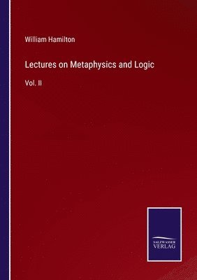 Lectures on Metaphysics and Logic