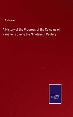 bokomslag History of the Progress of the Calculus of Variations during the Nineteenth Century