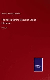 bokomslag The Bibliographer's Manual of English Literature
