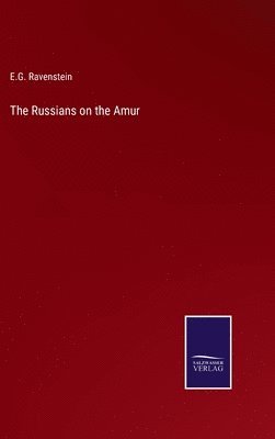 bokomslag The Russians on the Amur