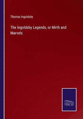 Ingoldsby Legends, or Mirth and Marvels
