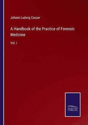 A Handbook of the Practice of Forensic Medicine 1