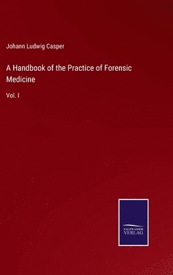 Handbook of the Practice of Forensic Medicine
