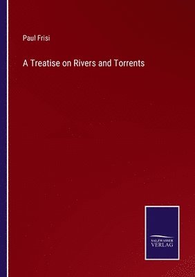 bokomslag A Treatise on Rivers and Torrents