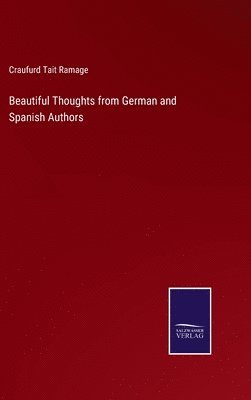 Craufurd Tait Ramage - Beautiful Thoughts from German and Spanish Authors, Inbunden