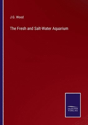 The Fresh and Salt-Water Aquarium 1