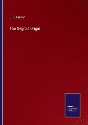 The Negro's Origin 1