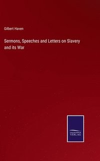 bokomslag Sermons, Speeches and Letters on Slavery and its War