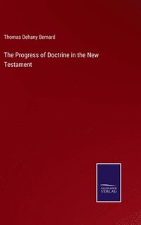 bokomslag The Progress of Doctrine in the New Testament