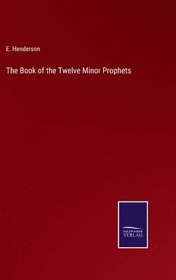 E Henderson - Book of the Twelve Minor Prophets, Inbunden
