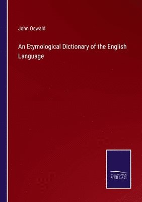 John Oswald - Etymological Dictionary of the English Language, Häftad