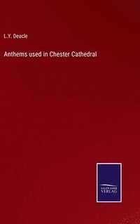 bokomslag Anthems used in Chester Cathedral