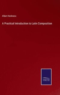 bokomslag A Practical Introduction to Latin Composition