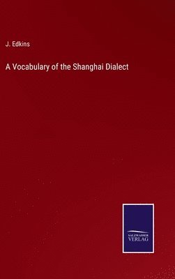 bokomslag A Vocabulary of the Shanghai Dialect