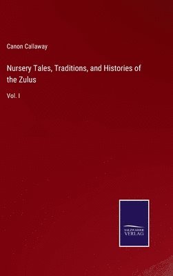 Nursery Tales, Traditions, and Histories of the Zulus