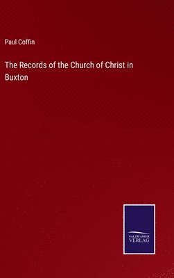 The Records of the Church of Christ in Buxton 1