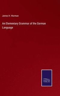 bokomslag Elementary Grammar of the German Language