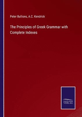 Principles of Greek Grammar with Complete Indexes