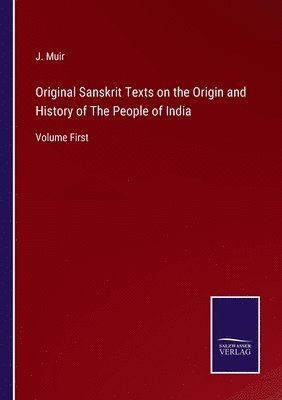 bokomslag Original Sanskrit Texts on the Origin and History of The People of India