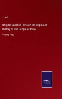 bokomslag Original Sanskrit Texts on the Origin and History of The People of India