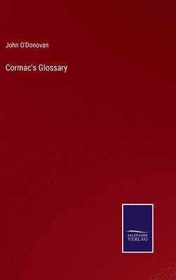 John O'Donovan - Cormac's Glossary, Inbunden