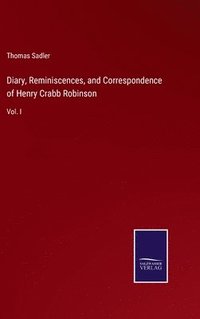 bokomslag Diary, Reminiscences, and Correspondence of Henry Crabb Robinson