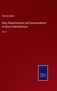 bokomslag Diary, Reminiscences, and Correspondence of Henry Crabb Robinson
