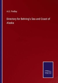 bokomslag Directory for Behring's Sea and Coast of Alaska