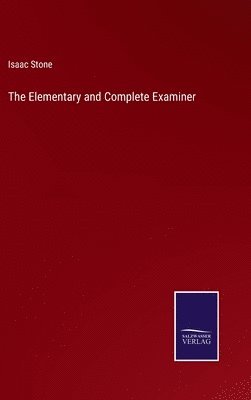 bokomslag The Elementary and Complete Examiner