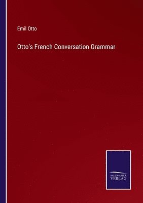 bokomslag Otto's French Conversation Grammar