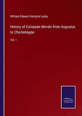 History of European Morals from Augustus to Charlemagne