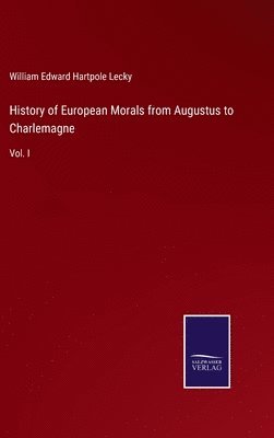 History of European Morals from Augustus to Charlemagne