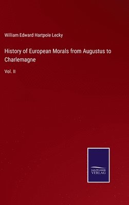 History of European Morals from Augustus to Charlemagne 1