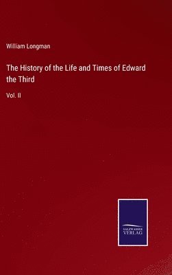 bokomslag The History of the Life and Times of Edward the Third