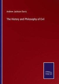 bokomslag The History and Philosophy of Evil