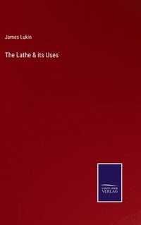 bokomslag The Lathe & its Uses