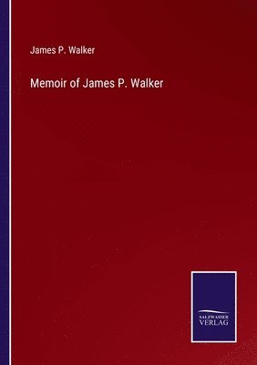 bokomslag Memoir of James P. Walker