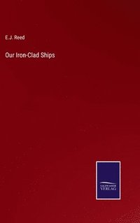 bokomslag Our Iron-Clad Ships