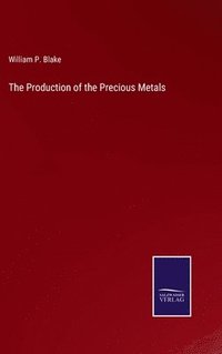 bokomslag The Production of the Precious Metals