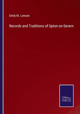 bokomslag Records and Traditions of Upton-on-Severn