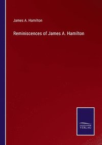 bokomslag Reminiscences of James A. Hamilton