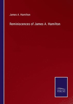 James Alexander Hamilton - Reminiscences of James A. Hamilton, Häftad