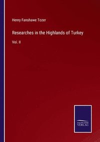 bokomslag Researches in the Highlands of Turkey