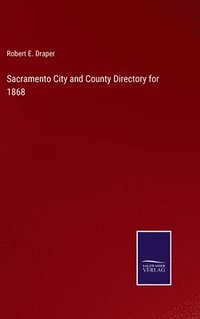 bokomslag Sacramento City and County Directory for 1868