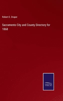 bokomslag Sacramento City and County Directory for 1868